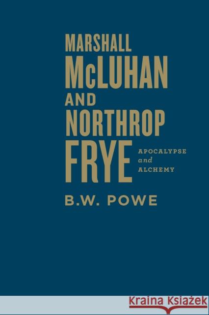 Marshall McLuhan and Northrop Frye: Apocalypse and Alchemy