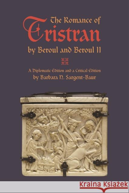 The Romance of Tristran by Beroul and Beroul II: A Diplomatic Edition and a Critical Edition