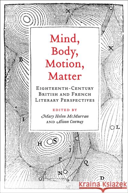 Mind, Body, Motion, Matter: Eighteenth-Century British and French Literary Perspectives