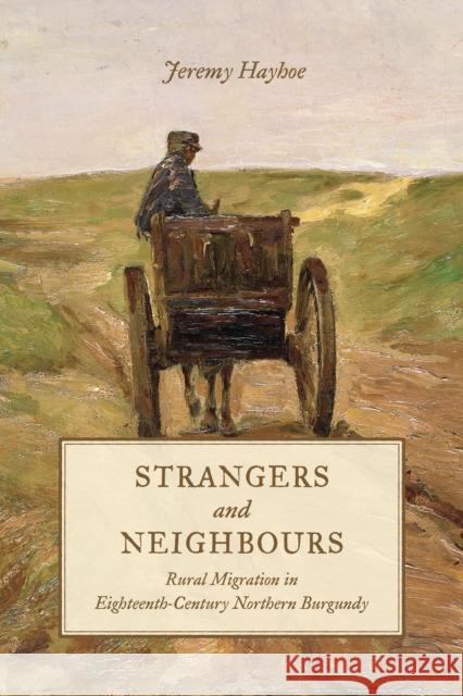 Strangers and Neighbours: Rural Migration in Eighteenth-Century Northern Burgundy