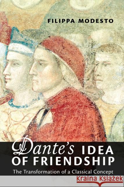 Dante's Idea of Friendship: The Transformation of a Classical Concept