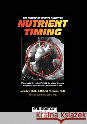 Nutrient Timing: The Future of Sports Nutrition (Easyread Large Edition)