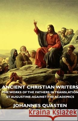Ancient Christian Writers - The Works Of The Fathers In Translation - St Augustine: Against The Academics