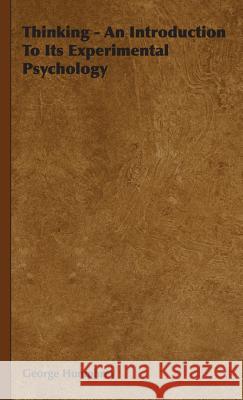 Thinking - An Introduction To Its Experimental Psychology