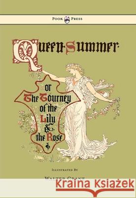 Queen Summer - Or the Tourney of the Lily and the Rose - Illustrated by Walter Crane