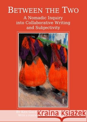 Between the Two: A Nomadic Inquiry into Collaborative Writing and Subjectivity