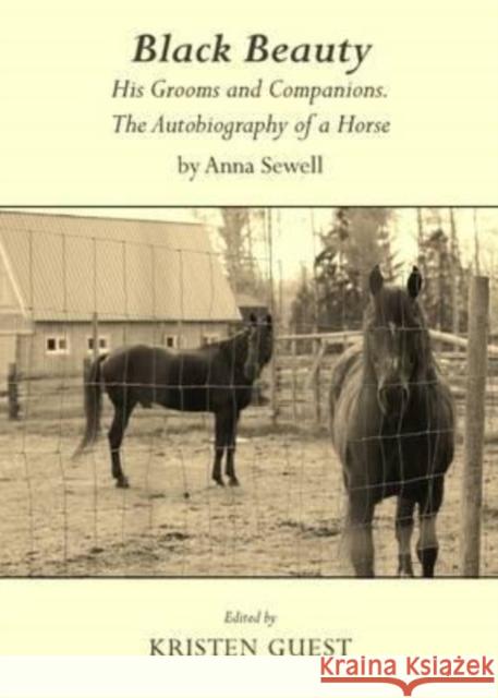 Black Beauty: His Grooms and Companions. the Autobiography of a Horse by Anna Sewell