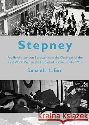 Stepney: Profile of a London Borough from the Outbreak of the First World War to the Festival of Britain, 1914-1951