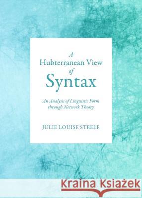 A Hubterranean View of Syntax: An Analysis of Linguistic Form Through Network Theory