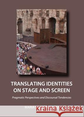 Translating Identities on Stage and Screen: Pragmatic Perspectives and Discoursal Tendencies