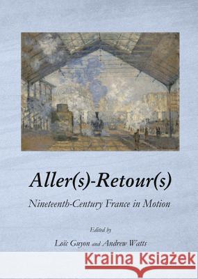 Aller(s)-Retour(s): Nineteenth-Century France in Motion