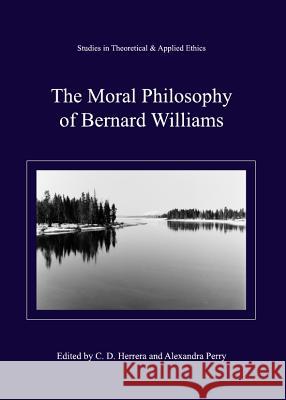 The Moral Philosophy of Bernard Williams