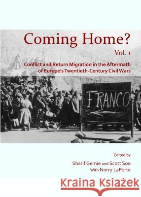 Coming Home? Vol. 1: Conflict and Return Migration in the Aftermath of Europeâ (Tm)S Twentieth-Century Civil Wars