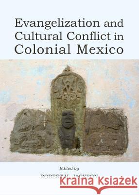 Evangelization and Cultural Conflict in Colonial Mexico