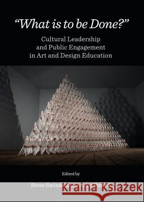 What Is to Be Done?: Cultural Leadership and Public Engagement in Art and Design Education