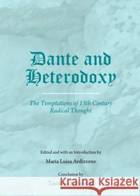 Dante and Heterodoxy: The Temptations of 13th Century Radical Thought