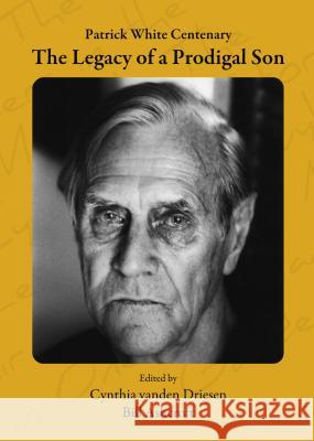 Patrick White Centenary: The Legacy of a Prodigal Son