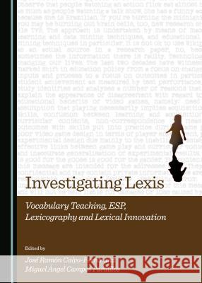 Investigating Lexis : Vocabulary Teaching, ESP, Lexicography and Lexical Innovation