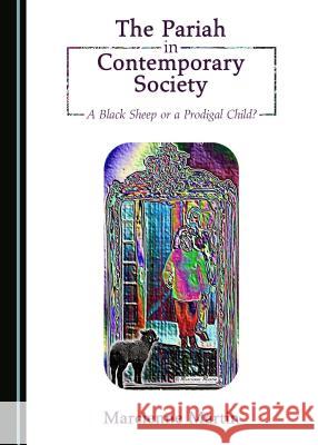 The Pariah in Contemporary Society: A Black Sheep or a Prodigal Child?