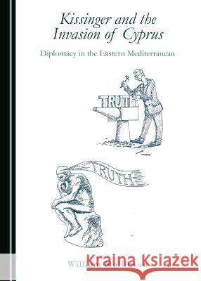 Kissinger and the Invasion of Cyprus: Diplomacy in the Eastern Mediterranean