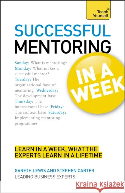 Successful Mentoring in a Week: Teach Yourself