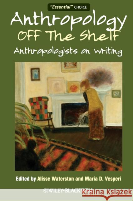Anthropology Off the Shelf: Anthropologists on Writing