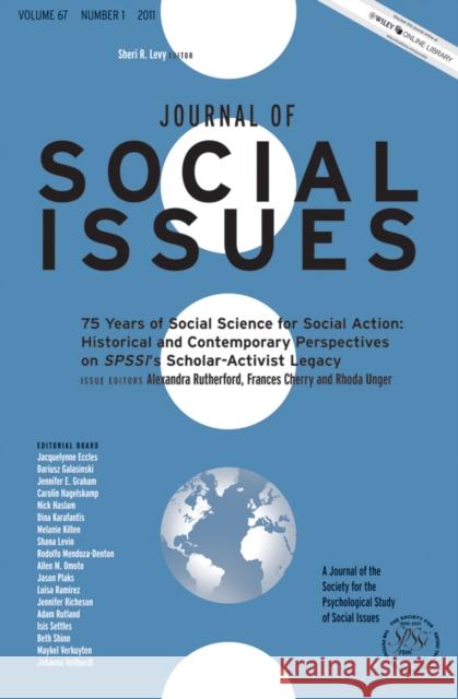 75 Years of Social Science for Social Action: Historical and Contemporary Perspectives on Spssi's Scholar-Activist Legacy