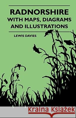 Radnorshire with Maps, Diagrams and Illustrations