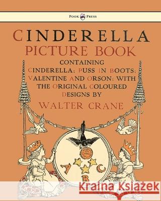 Cinderella Picture Book - Containing Cinderella, Puss in Boots & Valentine and Orson - Illustrated by Walter Crane