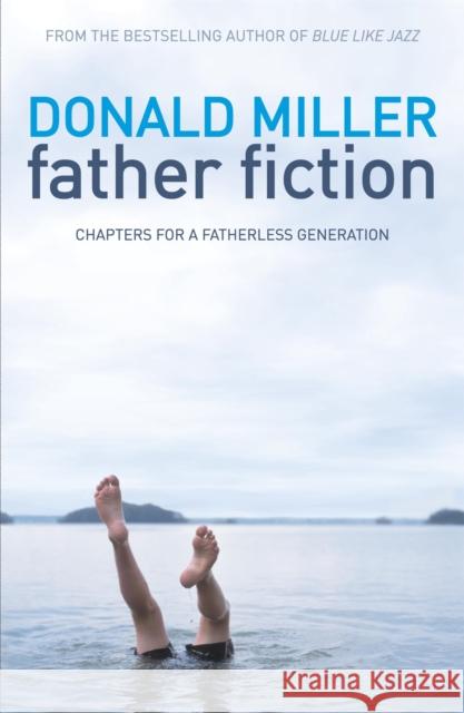 Father Fiction: Chapters for a Fatherless Generation