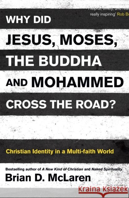 Why Did Jesus, Moses, the Buddha and Mohammed Cross the Road?: Christian Identity in a Multi-faith World