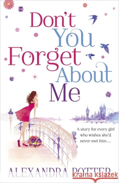 Don't You Forget About Me: An escapist, magical romcom from the author of CONFESSIONS OF A FORTY-SOMETHING F##K UP!