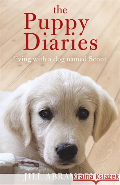 The Puppy Diaries : Living With a Dog Named Scout