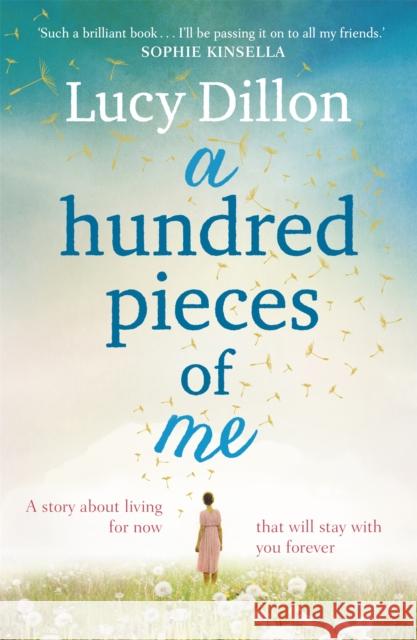 A Hundred Pieces of Me: An emotional and heart-warming story about living for now that will stay with you forever