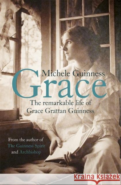 Grace: The Remarkable Life of Grace Grattan Guinness