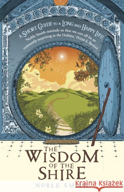 The Wisdom of the Shire: A Short Guide to a Long and Happy Life