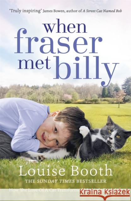 When Fraser Met Billy: How The Love Of A Cat Transformed My Little Boy's Life