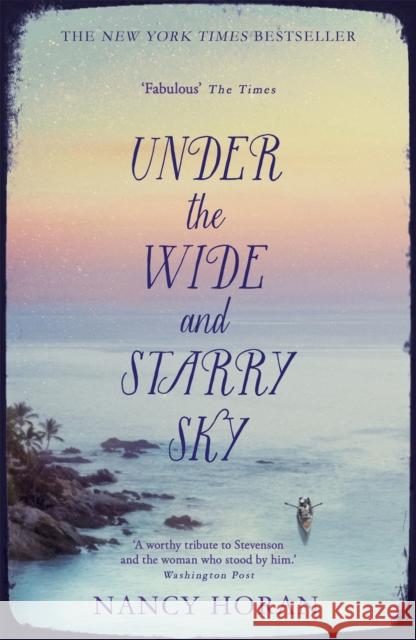 Under the Wide and Starry Sky: the tempestuous of love story of Robert Louis Stevenson and his wife Fanny