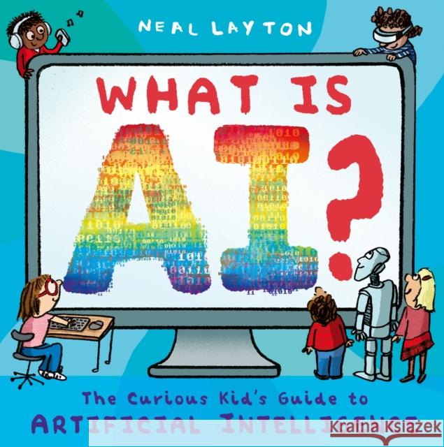 What is AI?: The curious kid's guide to artificial intelligence