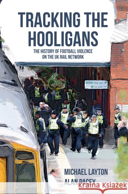 Tracking the Hooligans: The History of Football Violence on the UK Rail Network