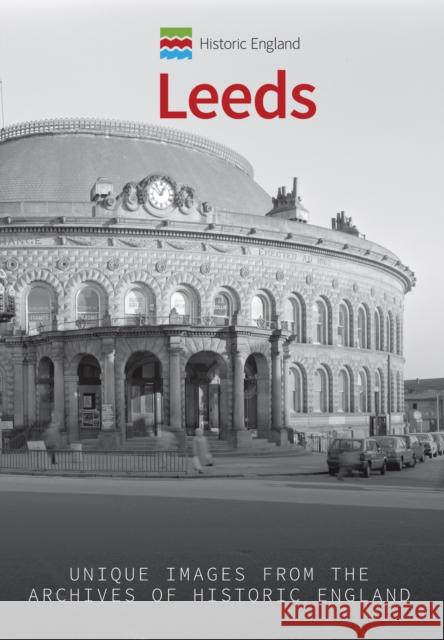 Historic England: Leeds: Unique Images from the Archives of Historic England