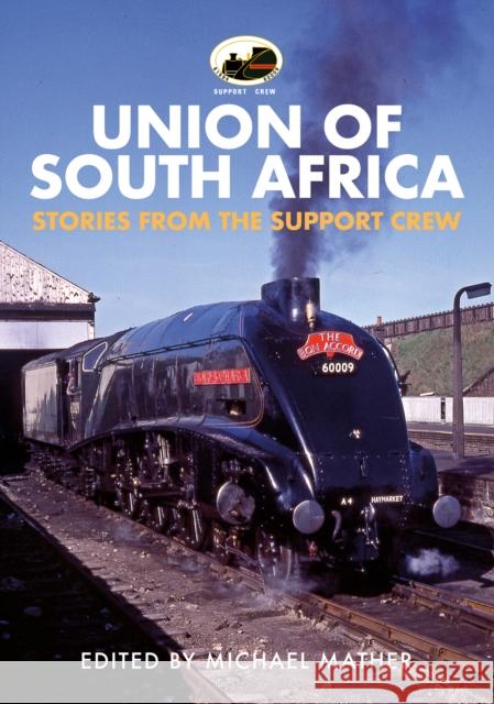 60009 Union of South Africa: Stories from the Support Crew