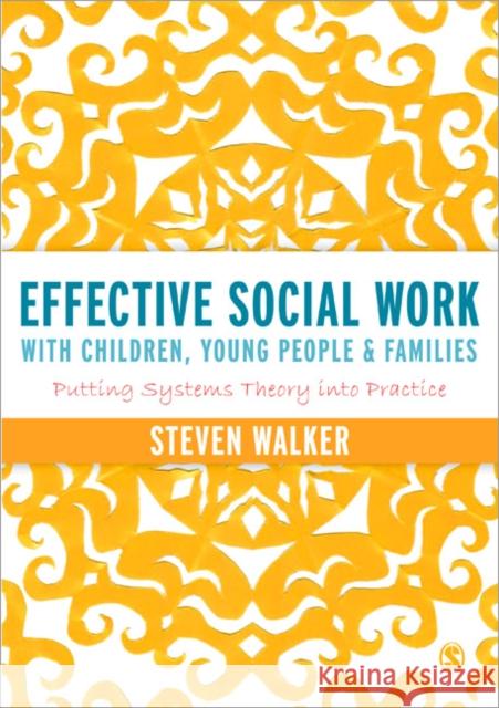 Effective Social Work with Children, Young People and Families: Putting Systems Theory Into Practice