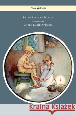 Peter Pan and Wendy - Illustrated by Mabel Lucie Attwell