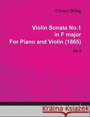 Violin Sonata No.1 in F Major by Edvard Grieg for Piano and Violin (1865) Op.3