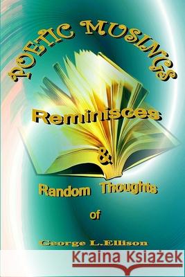 Poetic Muses, Reminisces And Random Thoughts