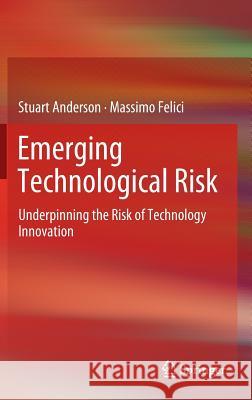 Emerging Technological Risk: Underpinning the Risk of Technology Innovation