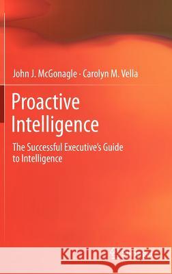 Proactive Intelligence: The Successful Executive's Guide to Intelligence