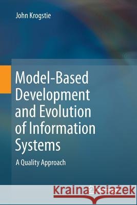 Model-Based Development and Evolution of Information Systems: A Quality Approach