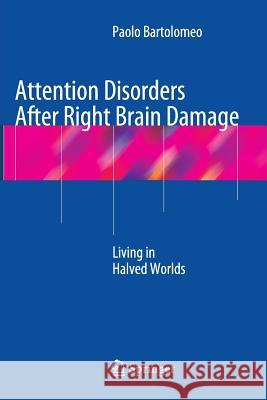 Attention Disorders After Right Brain Damage: Living in Halved Worlds